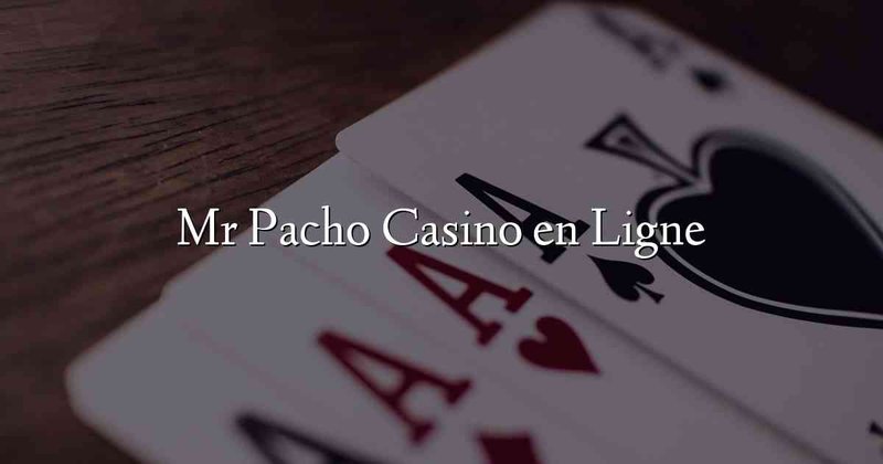 Mr Pacho Online Casino: Schnelle Anmeldung und großartige Spiele in Deutschland